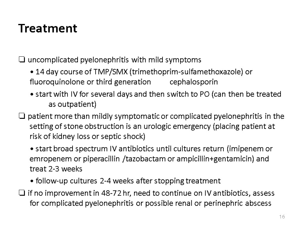 Treatment ❏ uncomplicated pyelonephritis with mild symptoms • 14 day course of TMP/SMX (trimethoprim-sulfamethoxazole)